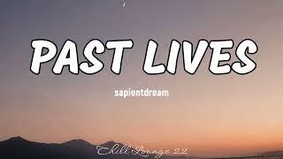 Past Lives - sapientdream Lyrics