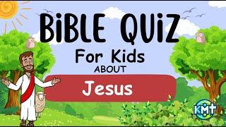 Bible Quiz About Jesus  For Kids