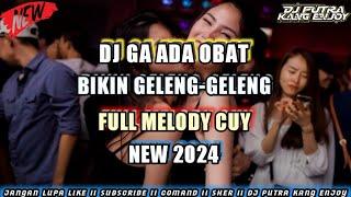 DJ GA ADA OBAT JDM 2024 ENAK Kl BIKIN GOYANG LAGU SATINGGI MELANTI .