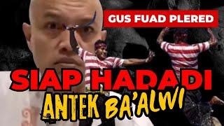 GUS FUAD PLERED NGAMUK ‼️ JONGOS ANTEK BAALWI COBA COBA TES OMBAK‼️ OMON OMON ‼️ BAALWI GOBLOK‼️