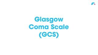 Glasgow Coma Scale GCS  Ausmed Explains...