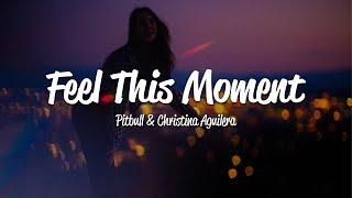 Pitbull - Feel This Moment Lyrics ft. Christina Aguilera