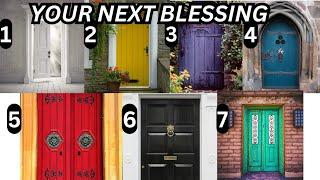 YOUR NEXT BLESSING IS WAITING FOR YOU BEHIND THE DOOR  CHOOSE A DOOR YOU ARE DRAWN TO?