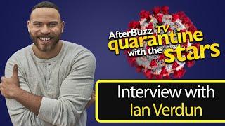 How Actor Ian Verdun is Surviving the Quarantine  AfterBuzz TV