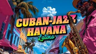 Cuban Jazz Havana Vibes Ultimate Soundtrack for Your Perfect Summer 