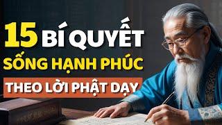 Cổ Nhân Dạy 15 Bí Quyết Sống Hạnh Phúc Theo Lời Phật Dạy Mỗi Ngày - Triết Lý Cuộc Sống