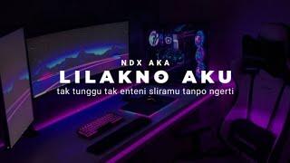 DJ LILAKNO AKU NDX AKA SLOW VIRAL TIKTOK TAK TUNGGU TAK ENTENI SLIRAMU TANPO NGERTI