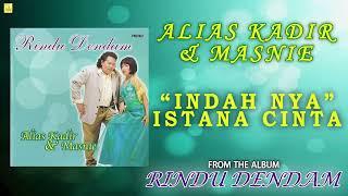 Alias Kadir & Masnie - Indahnya Istana Cinta Full Audio Stream