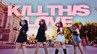 K-POP IN PUBLIC SPAIN BLACKPINK - Kill this Love  KPOP Dance Cover by Krowny