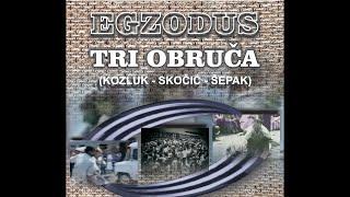 Egzodus TRI OBRUČA Kozluk - Skočić - Šepak - EXODUS OF THE THREE HOOPS Kozluk - Skocic-Sepak