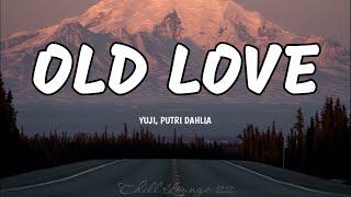 Old Love - Yuji & Putri Dahlia Lyrics