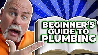 So You Want to Be a Plumber? - Beginners Guide to Plumbing