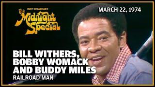 Railroad Man - Bill Withers Bobby Womack and Buddy Miles  The Midnight Special