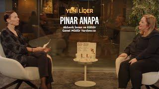 Ebru Yonca Çapa ile Yeni Lider Bölüm5  Pınar Anapa Akbank