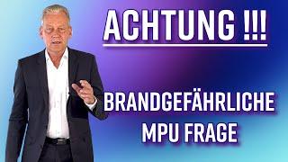 Diese brandgefährliche MPU Frage müssen Sie richtig beantworten 