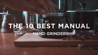 Top 10 BEST Manual Coffee Grinders