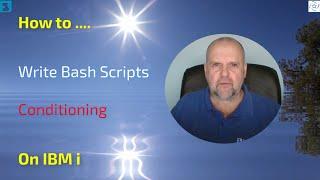 How to write BASH shell scripts on the IBM i - Conditioning