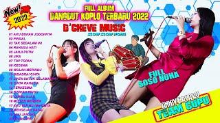 Full Album Dangdut Koplo Soso Hoha Terbaru 2022   DCHEVE Music   ANNYVERSARY TEAM CUPU