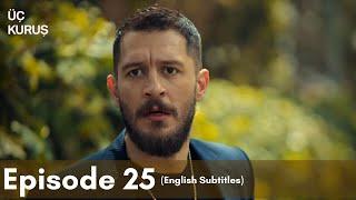 Üç Kuruş  Episode 25 English Subtitles
