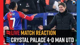 Crystal Palace 4-0 Man Utd  LIVE Match Reaction