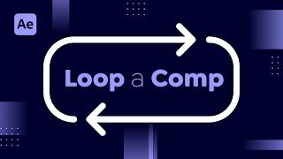 How to Loop a Composition in After Effects