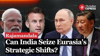 Rajamandala Can India Boost Its Global Influence Amidst Eurasias Strategic Shifts?  World Affairs