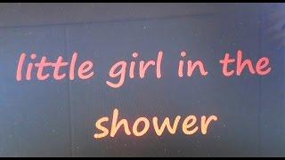 little girl in the shower