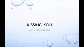 Kissing you - Mo Spence Rendition