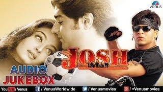 Josh - JUKEBOX  Shah Rukh Khan Aishwarya Rai & Chandrachur Singh  90s  Songs  Ishtar Music