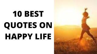 10 best quotes on happy life    Inspirational Quotes About Life