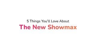 5 Things To Know About The #NewShowmax