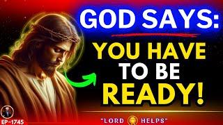 JESUS SAYS- YOU HAVE TO BE READY NOW.......️Gods Message Today  Gods Message Today  LH1745