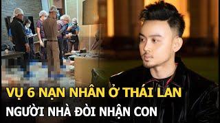 Vụ 6 nạn nhân ở Thái Lan Người nhà đòi nhận con