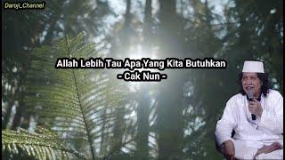 Allah Lebih Tau Apa Yang Kita Butuhkan  Cak Nun