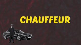 What Does CHAUFFEUR Means  Meanings And Definitions With Example in ENGLISH
