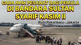 Cara Naik Pesawat Bagi Pemula di Bandara Sultan Syarif kasim 2  Pekanbaru Terbaru Saat ini