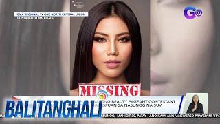 Mga gamit ng nawawalang beauty pageant contestant mula sa Pampanga natagpuan...  Balitanghali