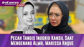 Pecah Tangisan Inggrid Kansil Saat Datang Ke Rumah Duka Marissa Haque