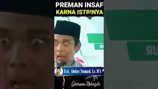 Preman Tobat gara-gara istrinya #ceramah #shorts #ustadzabdulsomad #uas #abdulsomad