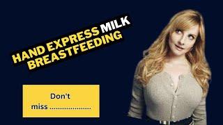 Hand Expressing Hacks    Hand Express Milk Breastfeeding
