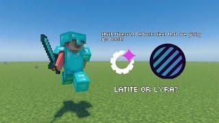 Which mcbe client That gives more fps. Lyra or latite?