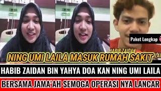 NING UMI LAILA MASUK RUMAH SAKIT OPERASI  HABIB ZAIDAN DOA KAN SEMOGA LANCAR DAN CEPAT MEMBAIK 