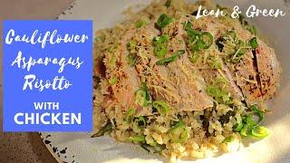 LEAN and GREEN - Cauliflower Asparagus Risotto with Chicken