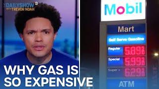 The Real Reason Gas Prices Are So Damn High  The Daily Show