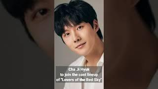 Cha Ji Hyuk to join the cast lineup of Lovers of the Red Sky
