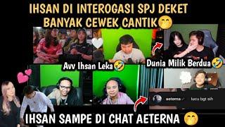 IHSAN DI CHAT AETERNA ⁉️IHSAN DI INTROGASI SPJ DEKET BANYAK CEWEK² CANTIK