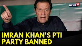 Pakistan Government Decides To Ban Former PM Imran Khans Party PTI  Imran Khan News  N18G