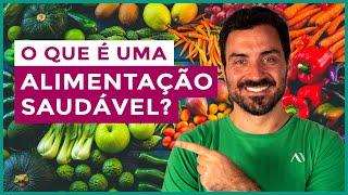 O que é uma ALIMENTAÇÃO SAUDÁVEL?  Você precisa dessas dicas