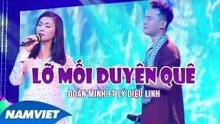 Lỡ Mối Duyên Quê - Đoàn Minh ft Lý Diệu Linh MV OFFICIAL