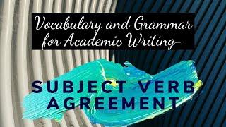 A03-Unit V- Vocabulary and Grammar for Academic Writing- Subject Verb Agreement